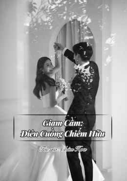 Điên Cuồng Chiếm Hữu Em